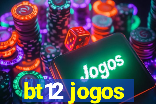 bt12 jogos